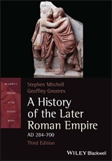 A History of the Later Roman Empire, AD 284-700 - Stephen (University of Exeter) Mitchell ; Geoffrey Greatrex - 9781119768555
