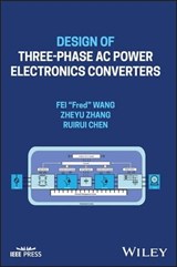 Design of Three-phase AC Power Electronics Converters - Fei "Fred" Wang ; Zheyu Zhang ; Ruirui Chen - 9781119794257