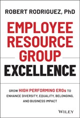 Employee Resource Group Excellence - RODRIGUEZ,  Robert - 9781119813743