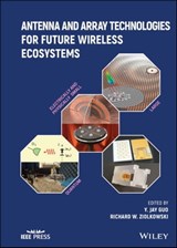 Antenna and Array Technologies for Future Wireless Ecosystems - Yingjie Jay Guo ; Richard W. Ziolkowski - 9781119813903