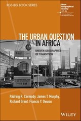 The Urban Question in Africa - Padraig R. Carmody ; James T. Murphy ; Richard Grant ; Francis Y. Owusu - 9781119833642
