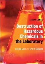 Destruction of Hazardous Chemicals in the Laboratory - George Lunn ; Eric B. Sansone - 9781119848844