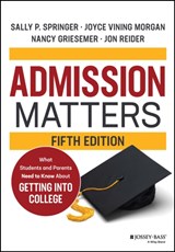 Admission Matters - Sally P. (University of California Springer ; Joyce Vining (NEACAC) Morgan ; Nancy (Board of Directors of the Character Collaborative and the Princeton Review National College Advisory Board) Griesemer ; Jon (Independent educational consultant) Reider - 9781119885733