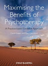 Maximising the Benefits of Psychotherapy - David Green ; Gary Latchford - 9781119967347
