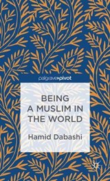 Being a Muslim in the World - DABASHI,  H. - 9781137301284