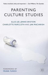 Parenting Culture Studies - Ellie Lee ; Jennie Bristow ; Charlotte Faircloth ; Jan Macvarish - 9781137304636