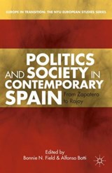 Politics and Society in Contemporary Spain - B. Field ; A. Botti - 9781137306616