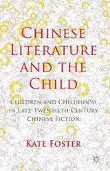 Chinese Literature and the Child - FOSTER,  Kate - 9781137310972