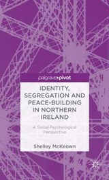 Identity  Segregation and Peace-Building in Northern Ireland - McKeown - 9781137323170