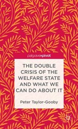 The Double Crisis of the Welfare State and What We Can Do About It - TAYLOR-GOOBY,  Peter - 9781137328106
