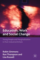 Education, Work and Social Change - SIMMONS,  R. ; Thompson, R. ; Russell, L. - 9781137335920
