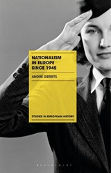 Nationalism in Europe since 1945 - ANDRE (LEIDEN UNIVERSITY,  The Netherlands) Gerrits - 9781137337870