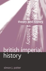 British Imperial History - SIMON (UNIVERSITY OF BRISTOL,  Bristol) Potter - 9781137341822