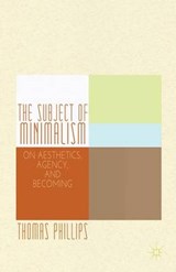 The Subject of Minimalism - PHILLIPS,  Thomas - 9781137343369