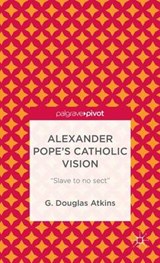 Alexander Pope's Catholic Vision - ATKINS,  G. - 9781137344779