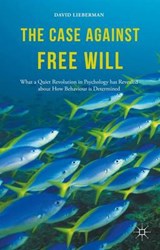The Case Against Free Will - LIEBERMAN,  David A. - 9781137345240