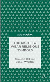The Right to Wear Religious Symbols - HILL,  Daniel J. ; Whistler, Daniel - 9781137354167