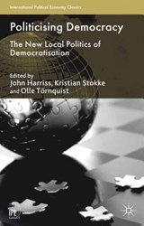 Politicising Democracy - John Harriss ; Kristian Stokke ; Olle Tornquist - 9781137355195