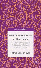 Master-Servant Childhood - RYAN,  Patrick Joseph - 9781137364784