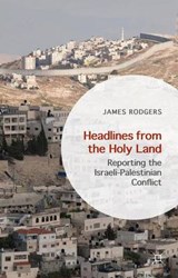 Headlines from the Holy Land - James Rodgers - 9781137395122