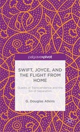 Swift, Joyce, and the Flight from Home - ATKINS,  G. - 9781137399816