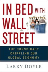 In Bed with Wall Street - Larry Doyle - 9781137401427