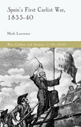 Spain's First Carlist War  1833-40 - LAWRENCE,  Mark - 9781137401748