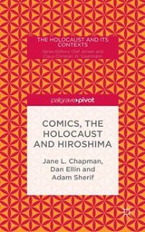 Comics, the Holocaust and Hiroshima - Jane L. Chapman ; Adam Sherif ; Dan Ellin - 9781137407238