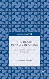 The Death Penalty in Africa: Foundations and Future Prospects - NOVAK,  A. - 9781137438751