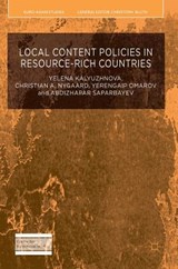 Local Content Policies in Resource-rich Countries - KALYUZHNOVA,  Yelena ; Nygaard, Christian A. ; Omarov, Yerengaip ; Saparbayev, Abdizhapar - 9781137447852