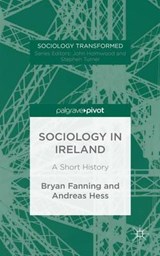 Sociology in Ireland - FANNING,  Bryan ; Hess, Andreas - 9781137450357