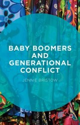 Baby Boomers and Generational Conflict - BRISTOW,  Jennie - 9781137454720