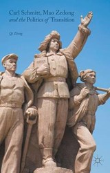 Carl Schmitt, Mao Zedong and the Politics of Transition - ZHENG,  Qi - 9781137466587