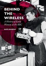 Behind the Wireless - MURPHY,  Kate - 9781137491725