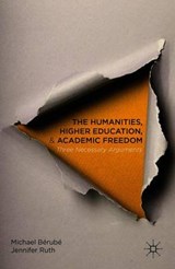 The Humanities, Higher Education, and Academic Freedom - BERUBE,  Michael ; Ruth, J. - 9781137506115
