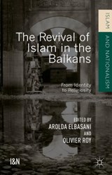 The Revival of Islam in the Balkans - ROY,  Olivier ; Elbasani, Arolda - 9781137517838