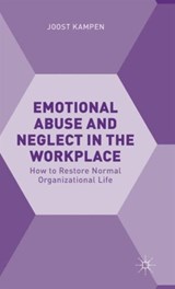 Emotional Abuse and Neglect in the Workplace - Joost Kampen - 9781137534316