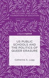 US Public Schools and the Politics of Queer Erasure - Catherine A. Lugg ; Abdul Rashid Moten - 9781137535252
