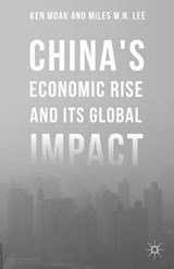 China's Economic Rise and Its Global Impact - Ken Moak ; Miles W.N. Lee - 9781137540379