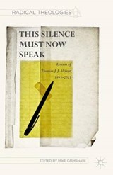 The This Silence Must Now Speak - ALTIZER,  Thomas J. J. & GRIMSHAW,  Mike - 9781137549495