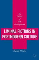 Liminal Fictions in Postmodern Culture - PHILLIPS,  Thomas - 9781137550811