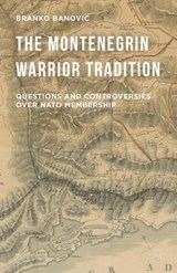 The Montenegrin Warrior Tradition - BANOVIC,  Branko - 9781137552273