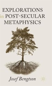 Explorations in Post-Secular Metaphysics