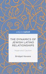 The Dynamics of Jewish Latino Relationships - KEVANE,  Bridget - 9781137563064