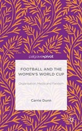 Football and the Women's World Cup - DUNN,  Carrie - 9781137567321
