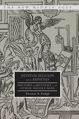 Medieval Religion and its Anxieties - FUDGE,  Thomas A. - 9781137570772