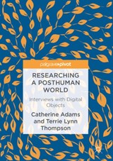 Researching a Posthuman World - Catherine Adams ; Terrie Lynn Thompson - 9781137571618