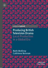 Producing British Television Drama - Ruth McElroy ; Caitriona Noonan - 9781137578747