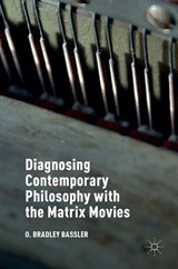 Diagnosing Contemporary Philosophy with the Matrix Movies - BASSLER,  O. Bradley - 9781137578884