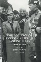 The Politics of Everyday Life in Fascist Italy - ARTHURS,  Joshua ; Ebner, Michael ; Ferris, Kate - 9781137594181